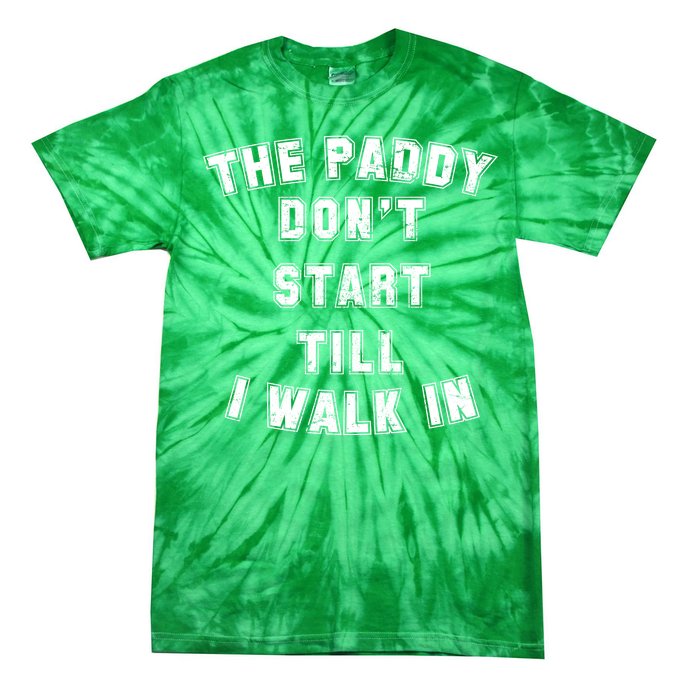 The Paddy Don't Start Till I Walk In Tie-Dye T-Shirt