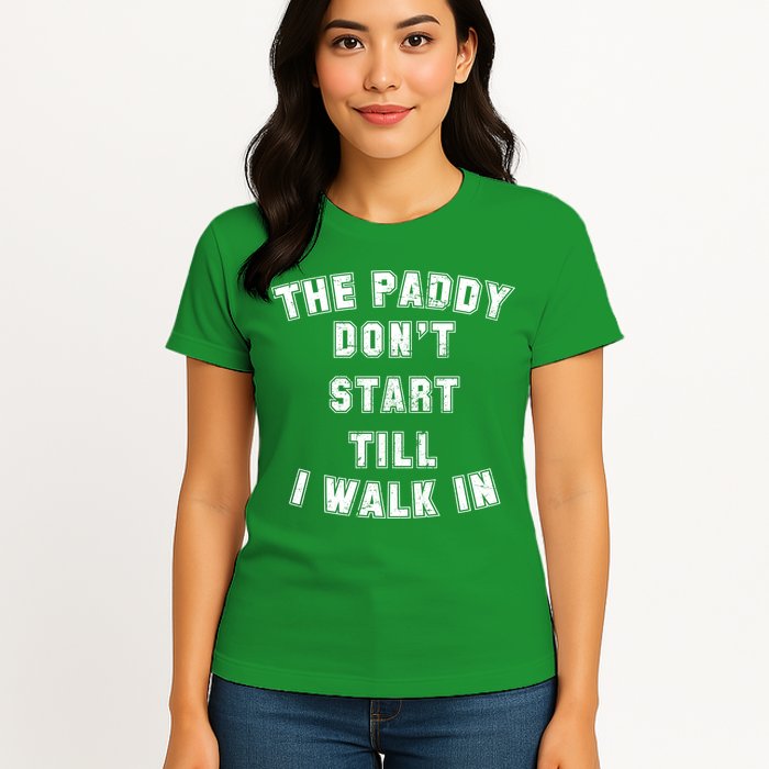 The Paddy Don't Start Till I Walk In Womens T-Shirt