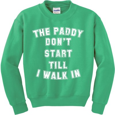 The Paddy Don't Start Till I Walk In Kids Sweatshirt