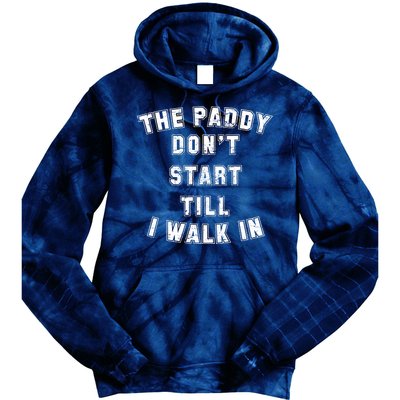 The Paddy Don't Start Till I Walk In Tie Dye Hoodie