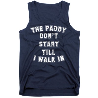 The Paddy Don't Start Till I Walk In Tank Top