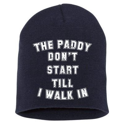 The Paddy Don't Start Till I Walk In Short Acrylic Beanie