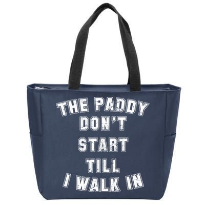 The Paddy Don't Start Till I Walk In Zip Tote Bag