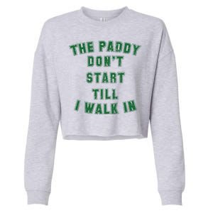 The Paddy Don't Start Till I Walk In Cropped Pullover Crew