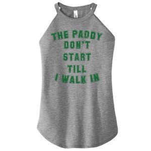 The Paddy Don't Start Till I Walk In Women's Perfect Tri Rocker Tank