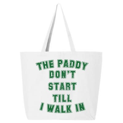 The Paddy Don't Start Till I Walk In 25L Jumbo Tote