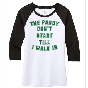 The Paddy Don't Start Till I Walk In Women's Tri-Blend 3/4-Sleeve Raglan Shirt