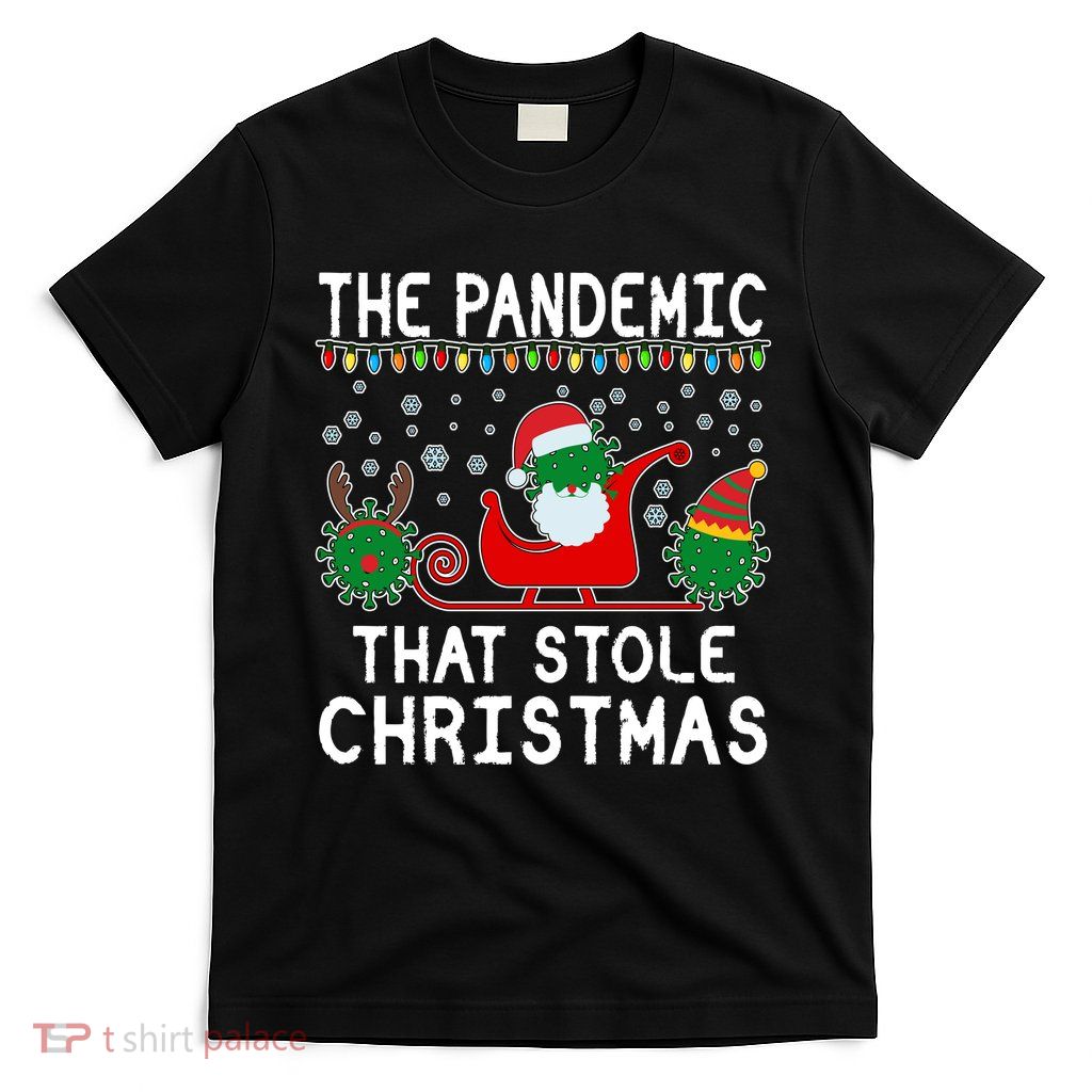 The Pandemic That Stole Christmas  T-Shirt