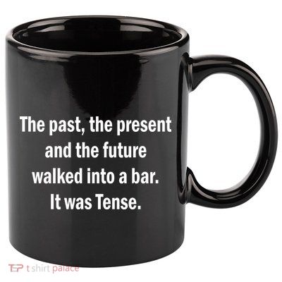 The Past Present Future Tense Bar 11oz C Handle Ceramic Mug