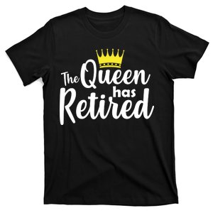 The Queen Has Retired T-Shirt