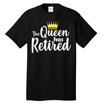 The Queen Has Retired Tall T-Shirt