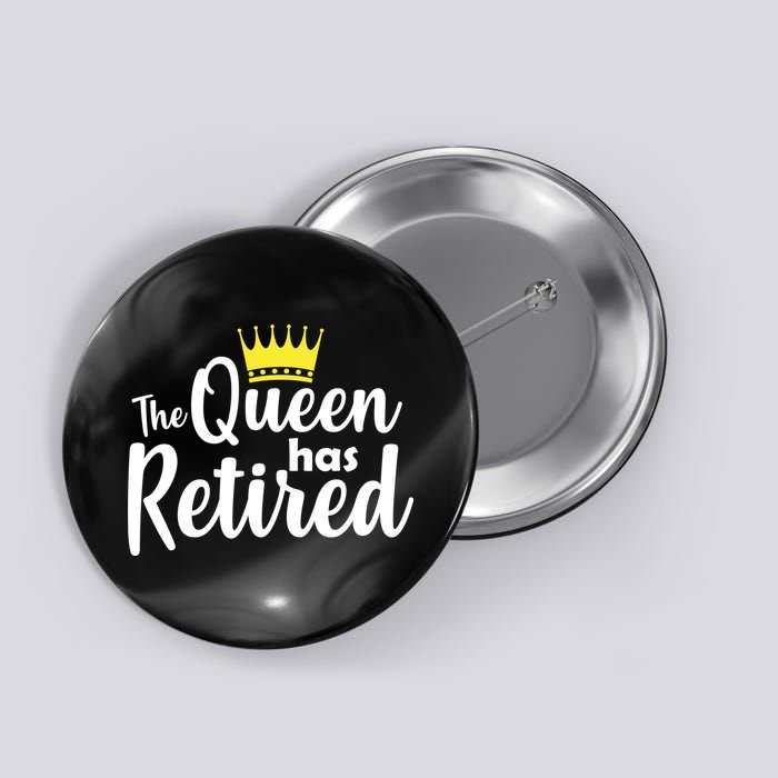 The Queen Has Retired Button