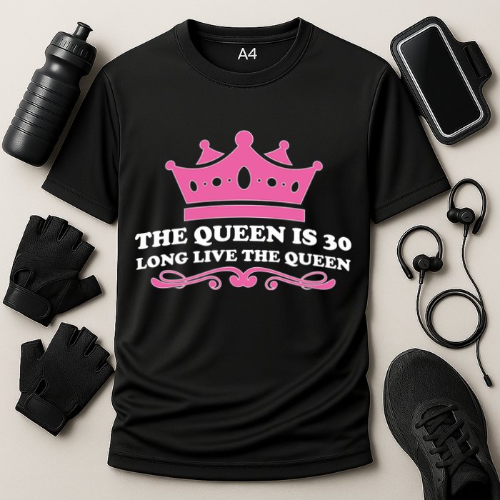 The Queen Is 30 Funny 30th Birthday Cooling Performance Crew T-Shirt