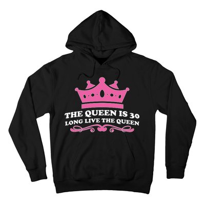 The Queen Is 30 Funny 30th Birthday Hoodie