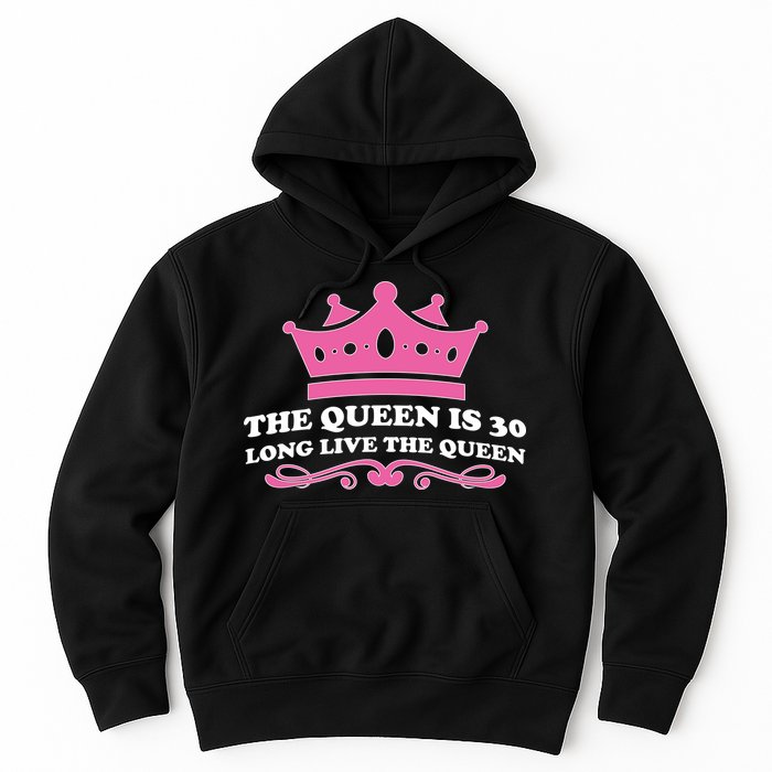 The Queen Is 30 Funny 30th Birthday Hoodie