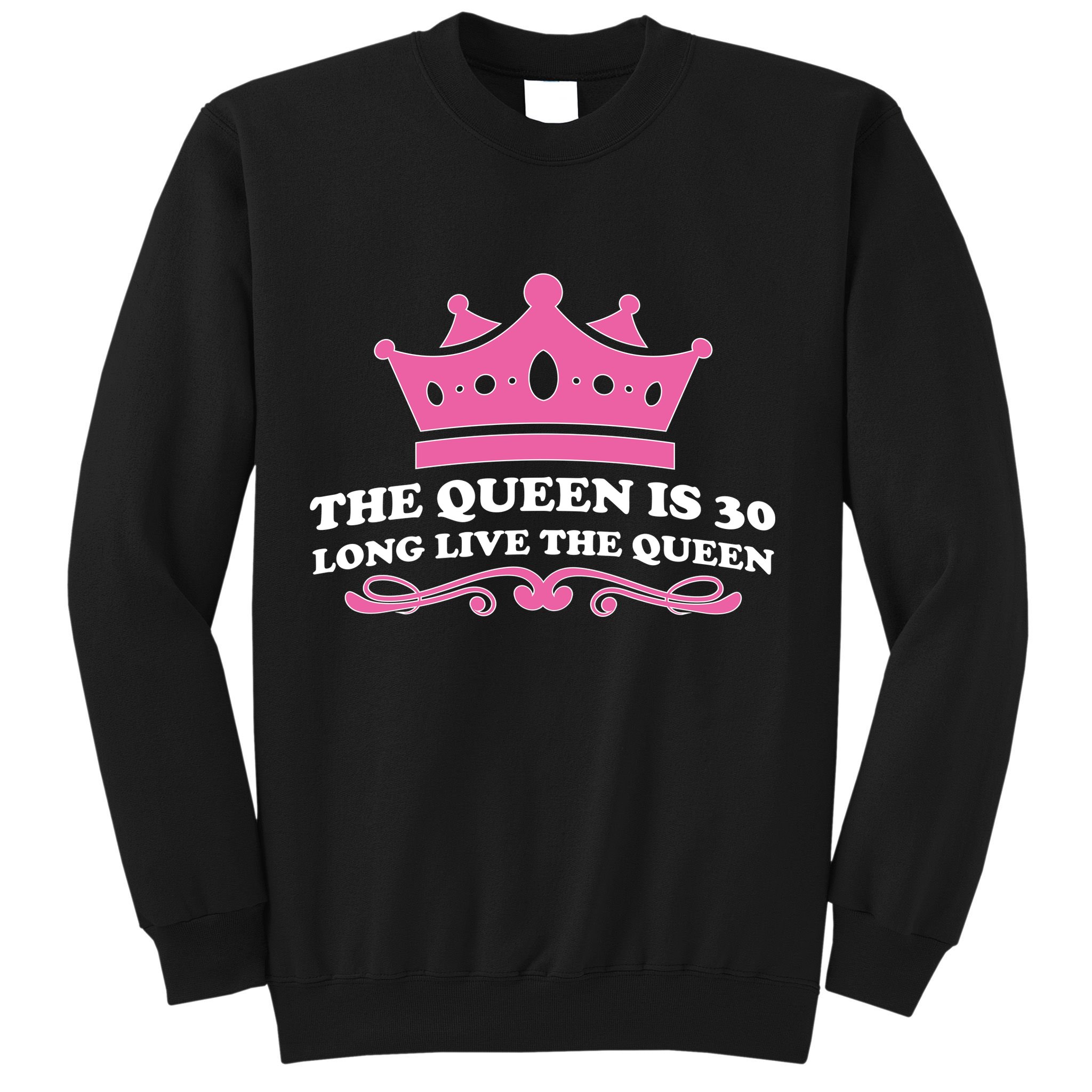 The Queen Is 30 Funny 30th Birthday Sweatshirt