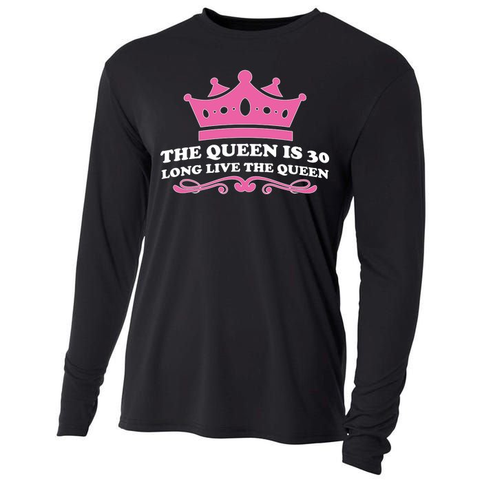 The Queen Is 30 Funny 30th Birthday Cooling Performance Long Sleeve Crew