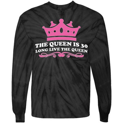 The Queen Is 30 Funny 30th Birthday Tie-Dye Long Sleeve Shirt