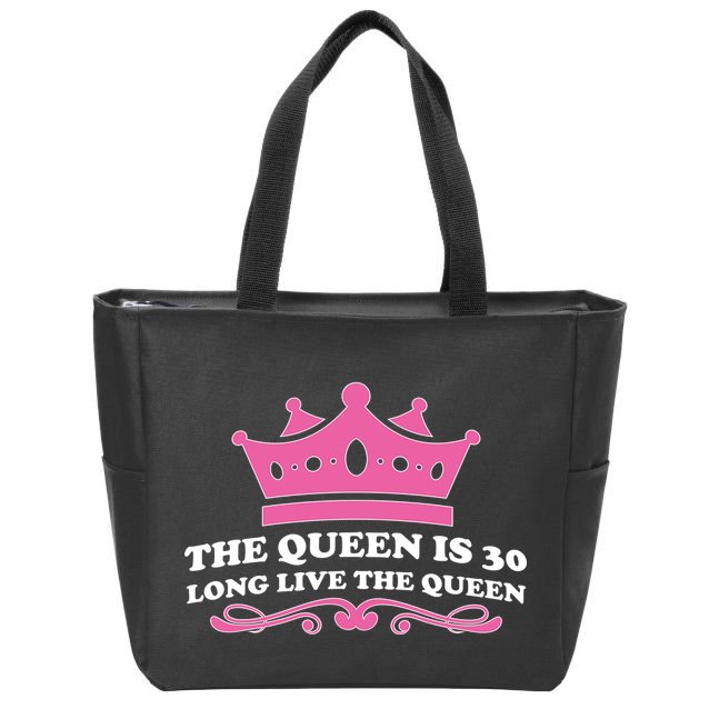 The Queen Is 30 Funny 30th Birthday Zip Tote Bag