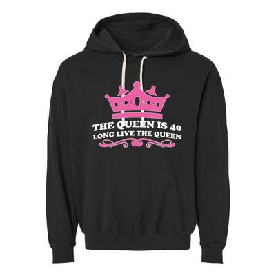 The Queen Is 40 Funny 40th Birthday Garment-Dyed Fleece Hoodie