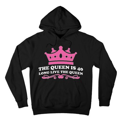 The Queen Is 40 Funny 40th Birthday Hoodie