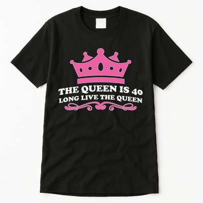 The Queen Is 40 Funny 40th Birthday Tall T-Shirt