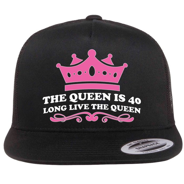 The Queen Is 40 Funny 40th Birthday Flat Bill Trucker Hat