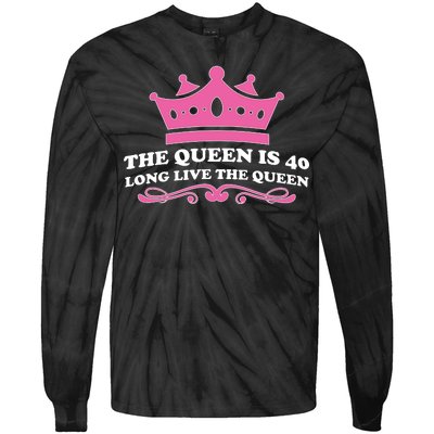 The Queen Is 40 Funny 40th Birthday Tie-Dye Long Sleeve Shirt