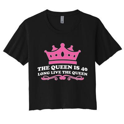 The Queen Is 40 Funny 40th Birthday Crop Top