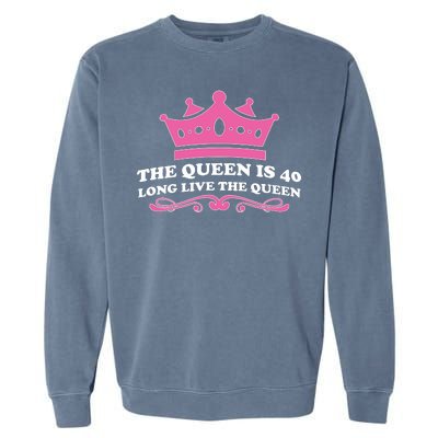 The Queen Is 40 Funny 40th Birthday Garment-Dyed Sweatshirt