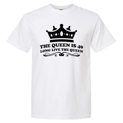 The Queen Is 40 Funny 40th Birthday Garment-Dyed Heavyweight T-Shirt