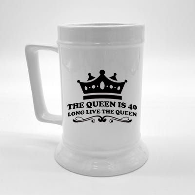 The Queen Is 40 Funny 40th Birthday Beer Stein