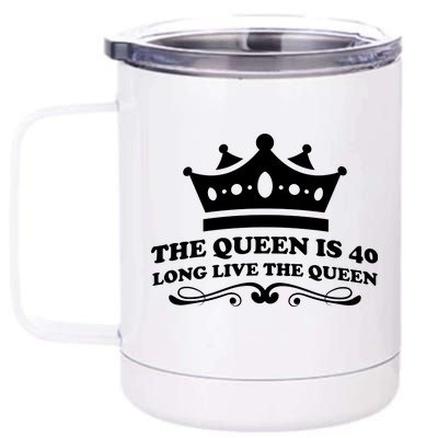 The Queen Is 40 Funny 40th Birthday 12 oz Stainless Steel Tumbler Cup