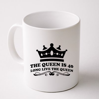 The Queen Is 40 Funny 40th Birthday Coffee Mug