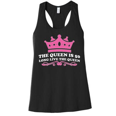 The Queen Is 50 Funny 50th Birthday Women's Racerback Tank