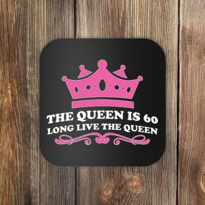 The Queen Is 60 Funny 60th Birthday Coaster