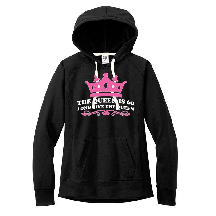 The Queen Is 60 Funny 60th Birthday Women's Fleece Hoodie