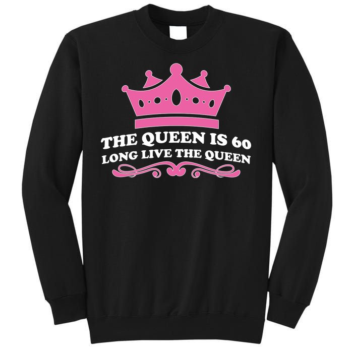 The Queen Is 60 Funny 60th Birthday Tall Sweatshirt