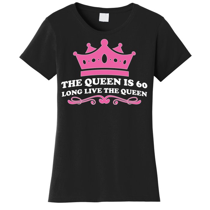 The Queen Is 60 Funny 60th Birthday Women's T-Shirt