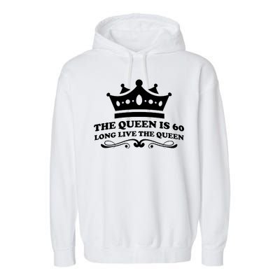 The Queen Is 60 Funny 60th Birthday Garment-Dyed Fleece Hoodie