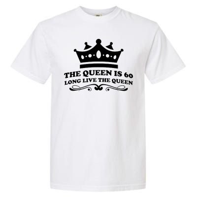 The Queen Is 60 Funny 60th Birthday Garment-Dyed Heavyweight T-Shirt