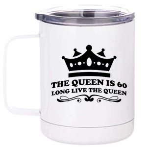 The Queen Is 60 Funny 60th Birthday 12 oz Stainless Steel Tumbler Cup