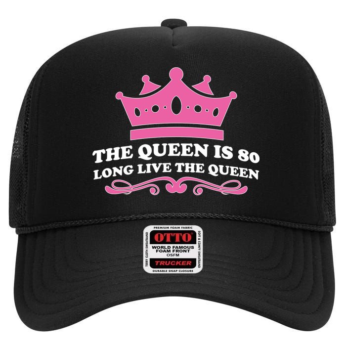 The Queen Is 80 Funny 80th Birthday High Crown Mesh Back Trucker Hat