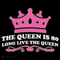 The Queen Is 80 Funny 80th Birthday T-Shirt