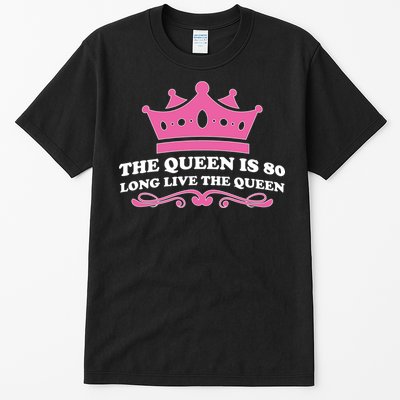 The Queen Is 80 Funny 80th Birthday Tall T-Shirt