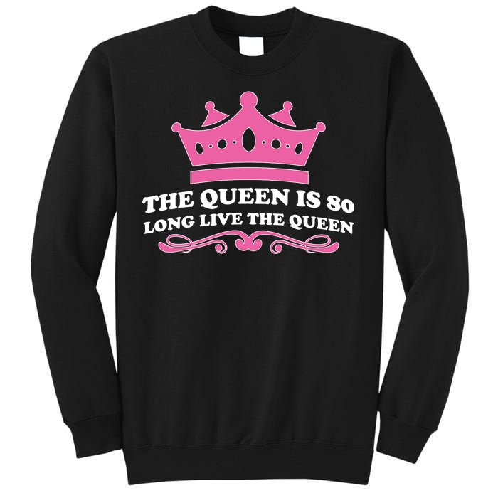 The Queen Is 80 Funny 80th Birthday Tall Sweatshirt