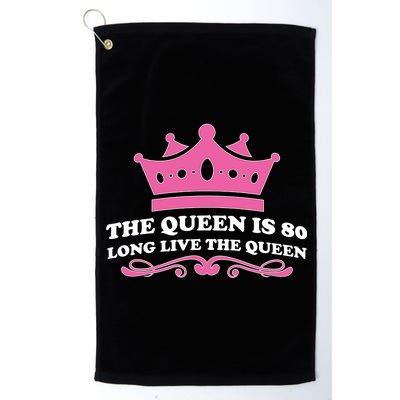 The Queen Is 80 Funny 80th Birthday Platinum Collection Golf Towel