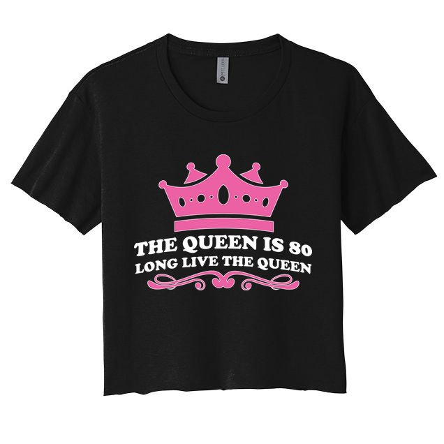 The Queen Is 80 Funny 80th Birthday Crop Top