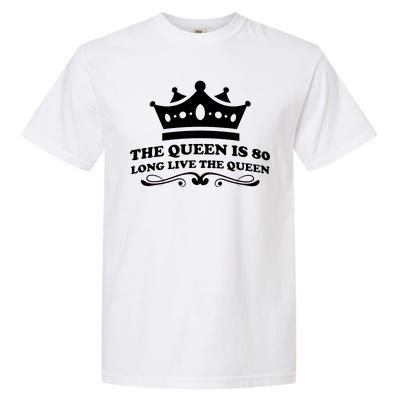 The Queen Is 80 Funny 80th Birthday Garment-Dyed Heavyweight T-Shirt