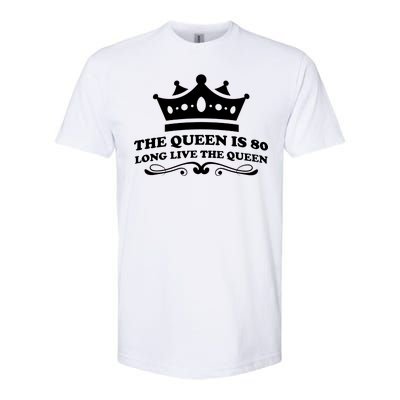 The Queen Is 80 Funny 80th Birthday Softstyle CVC T-Shirt